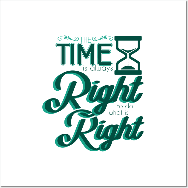 'Time Is Always Right To Do What Is Right' Religion Shirt Wall Art by ourwackyhome